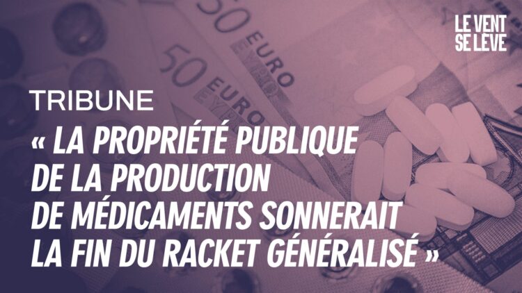 #tribune : Contre les féodalités du médicament, nationalisons Sanofi&nbsp;!